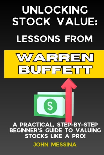 Unlocking Stock Value Lessons from Warren Buffett: A Practical, Step-by-Step Beginners Guide to Valuing Stocks Like a Pro!