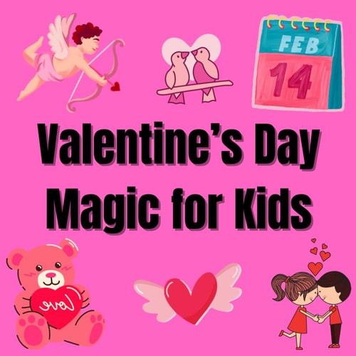 Valentine's Day Magic for Kids Loves for Kids A Valentine's Day Gift For Boys