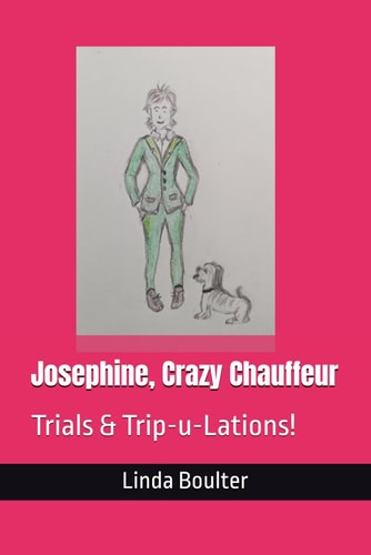 Josephine, Crazy Chauffeur Trials & Trip-u-Lations!