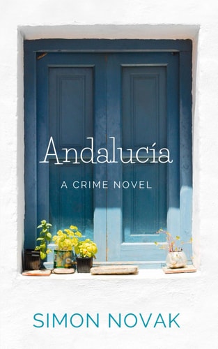 Andalucía A Crime Novel Set in Spain