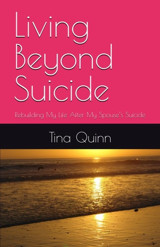 Living Beyond Suicide Rebuilding My Life After My Spouse's Suicide