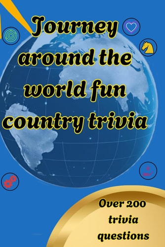 Journey Around the World Fun Country Trivia Over 200 Topics with Facts and Unique Details with Multiple Choice Questions. Large Print Great Lively Quizzes for Kids, Teens, Seniors and Everyone.