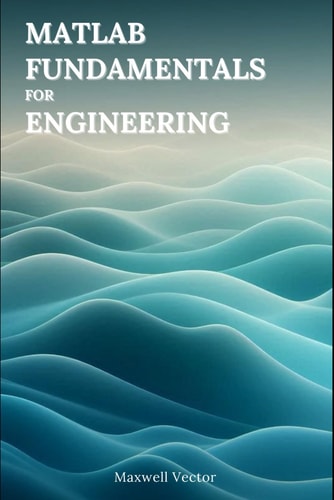 MATLAB Fundamentals for Engineers