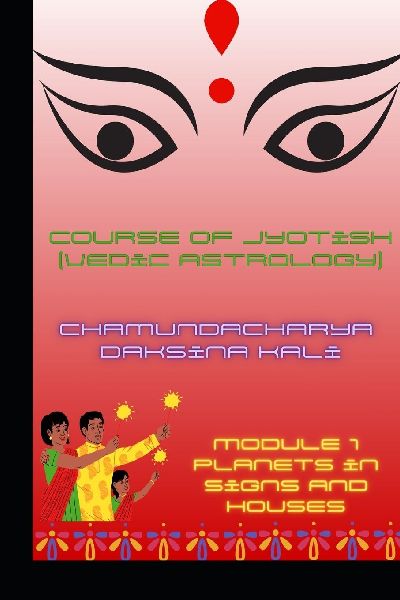 Course of Jyotish (Vedic Astrology): Module 1
