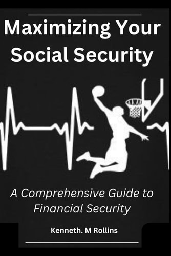 Maximizing Your Social Security A Comprehensive Guide to Financial Security
