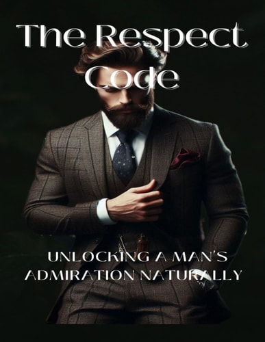 The Respect Code Unlocking A Man's Admiration Naturally