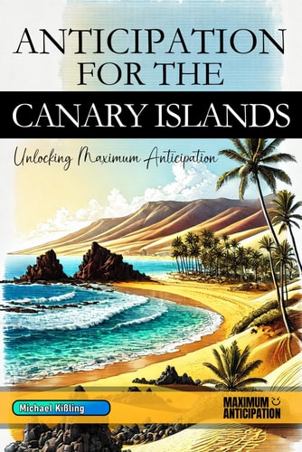Anticipation for the Canary Islands Unlocking Maximum Anticipation