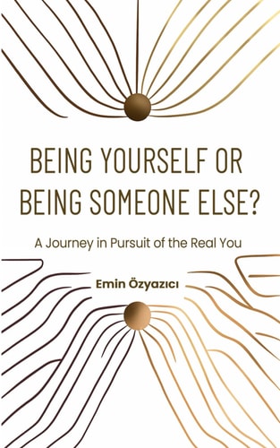 Being Yourself Or Being Someone Else? A Journey in Pursuit of the Real You