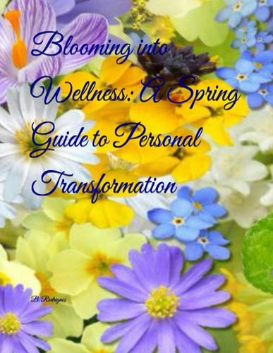Blooming Into Wellness A Spring Guide to Personal Transformation