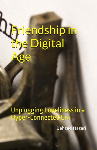 Friendship in the Digital Age Unplugging Loneliness in a Hyper-Connected Era