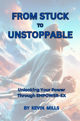 FROM STUCK TO UNSTOPPABLE: Unlocking Your Power Through EMPOWER-EX