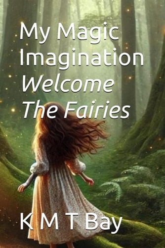 My Magic Imagination Welcome The Fairies