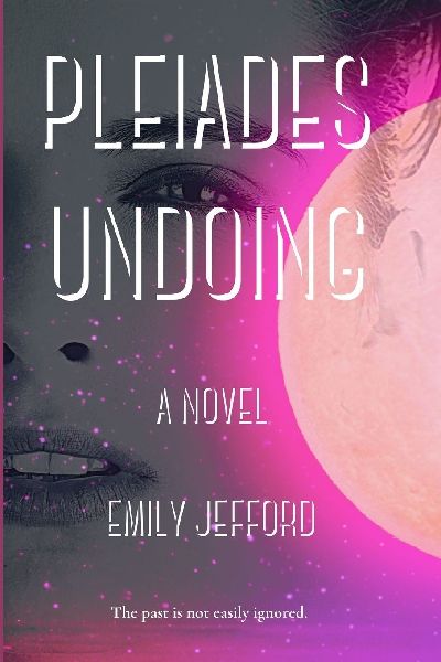 Pleiades Undoing: A Novel