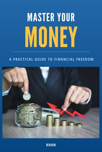 Master Your Money A Practical Guide to Financial Freedom