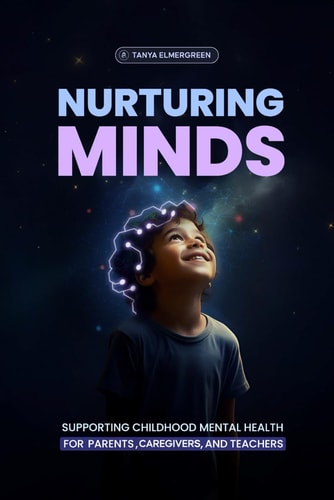 Nurturing Minds Supporting Childhood Mental Health for Parents, Caregivers, and Teachers