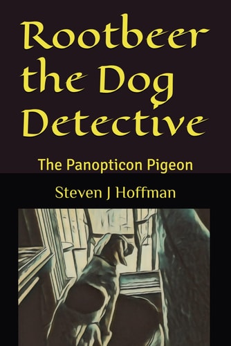 ROOTBEER THE DOG DETECTIVE The Panopticon Pigeon