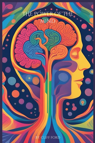 The Power of the Mind How the Mind Can Shape Your Life and Reality