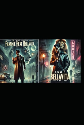 Frankie Herc Bellavita The Twelve Labors of Frankie "Herc" Bellavita and Born to Lose
