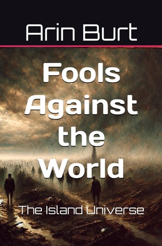 Fools Against the World The Island Universe