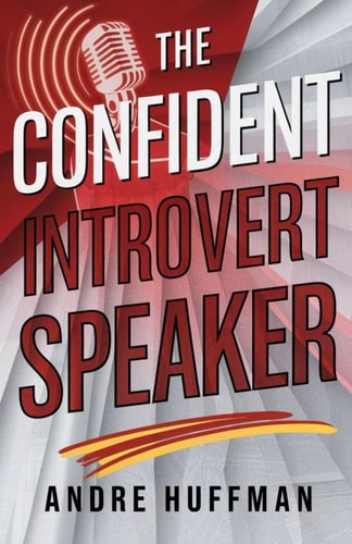 The Confident Introvert Speaker Overcoming Self-Doubt and Speaking with Authority