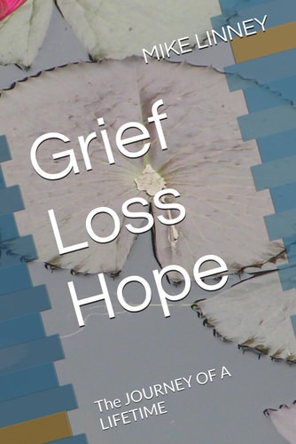 Grief Loss Hope The JOURNEY OF A LIFETIME
