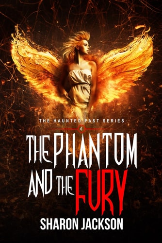 The Phantom and the Fury (The Haunted Past Series Book 6)