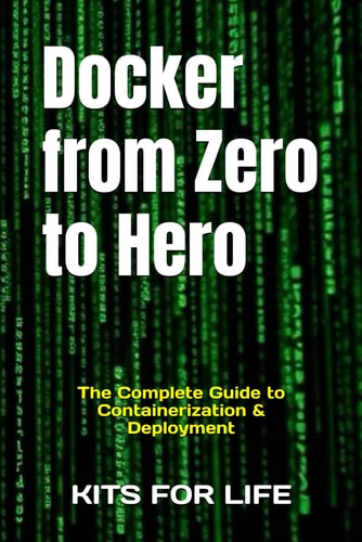 Docker from Zero to Hero The Complete Guide to Containerization & Deployment