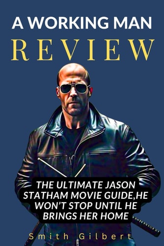 A Working Man Review The Ultimate Jason Statham Movie Guide, He Won't Stop Until He Brings Her Home