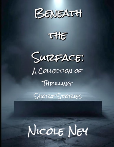 Beneath the Surface A Collection of Thrilling Short Stories