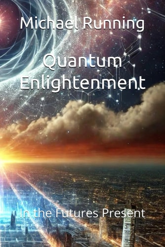 Quantum Enlightenment In the Futures Present