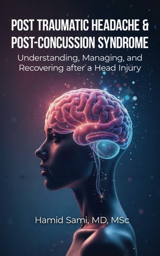 Post-Traumatic Headache & Post-Concussion Syndrome Understanding, Managing, and Recovering After a Head Injury
