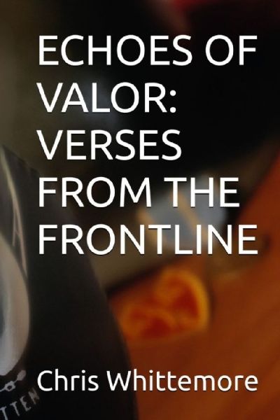 ECHOES OF VALOR: VERSES FROM THE FRONTLINE
