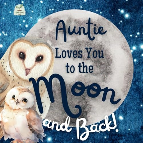 Auntie Loves You to the Moon and Back A Beautiful Story of Love That Stretches as Far as the Stars