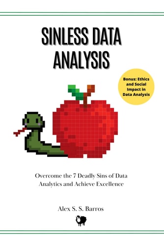 Sinless Data Analytics Overcome the 7 Deadly Sins of Data Analytics and Achieve Excellence