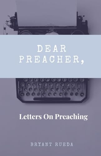 Dear Preacher, Letters On Preaching