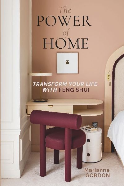 The Power of Home: Transform your Life with Feng Shui