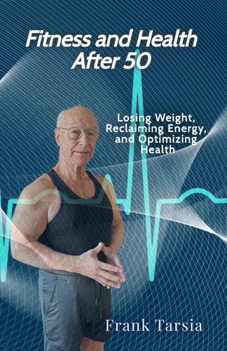 Fitness and Health After 50 Losing Weight, Reclaiming Energy, and Optimizing Health