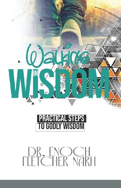 Walking In Wisdom: Practical Steps to Godly Wisdom
