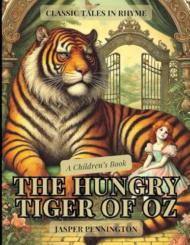 The Hungry Tiger of Oz Classic Tales in Rhyme