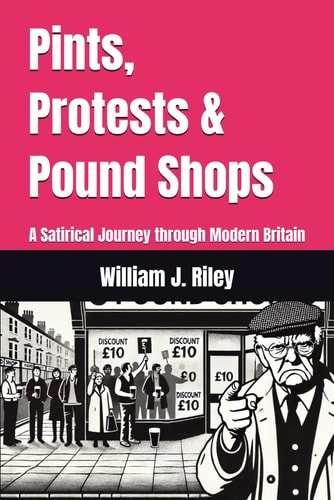 Pints, Protests & Pound Shops A Satirical Journey Through Modern Britain