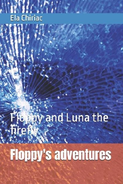 Floppys adventures: Floppy and  Luna the firefly