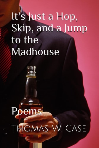 It's Just a Hop, Skip, and a Jump to the Madhouse Poems