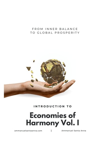 From Inner Balance to Global Prosperity Introduction to Economies of Harmony Vol. I
