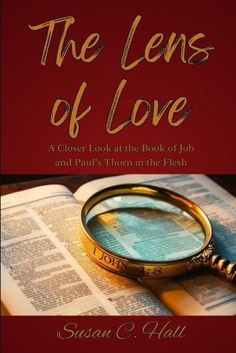The Lens of Love A Closer Look at the Book of Job and Paul's Thorn in the Flesh
