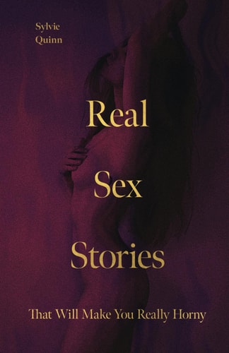 Real Sex Stories That Will Make You Really Horny