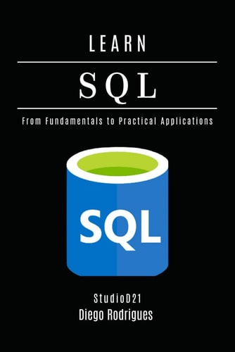 LEARN SQL 2025 Edition From Fundamentals to Practical Applications