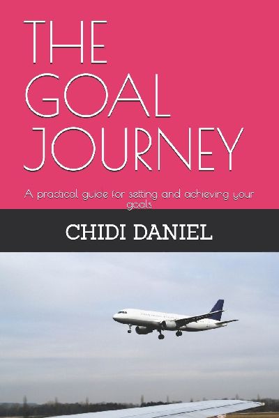 THE GOAL JOURNEY: A practical guide for setting and achieving your goals