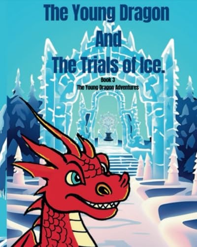 The Young Dragon And The Trials Of Ice