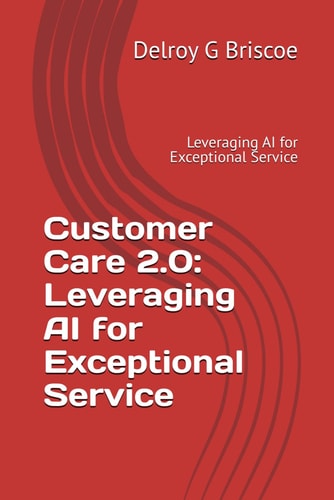 Customer Care 2.0 Leveraging AI for Exceptional Service: Leveraging AI for Exceptional Service