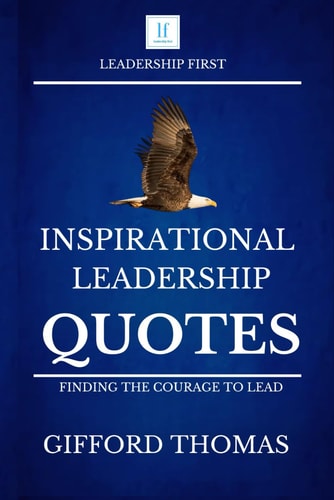 Inspirational Leadership Quotes Finding The Courage To Lead